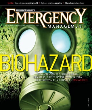 inside: Assessing our warming world | Colleges heighten security | Educating displaced kids

Summer 2007

BIOHAZARD
Issue 3 — Vol. 2

WITH ATTENTION FOCUSED ON NATURAL
DISASTERS, CRITICS SAY PREPARATION FOR A
BIOTERRORISM ATTACK HAS BEEN MISHANDLED.

EM08_01.indd 1

8/14/07 3:20:19 PM

100 Blue Ravine Road
Folsom, CA. 95630
916-932-1300

Cyan

5

25 50 75 95 100 5

Pg
Magenta

25 50 75 95 100 5

Yellow

25 50 75 95 100 5

Black

25 50 75 95 100

®

_______ Designer _______ Creative Dir.
_______ Editorial _______ Prepress
_________ Production _______ OK to go

 