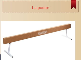 La poutre
 