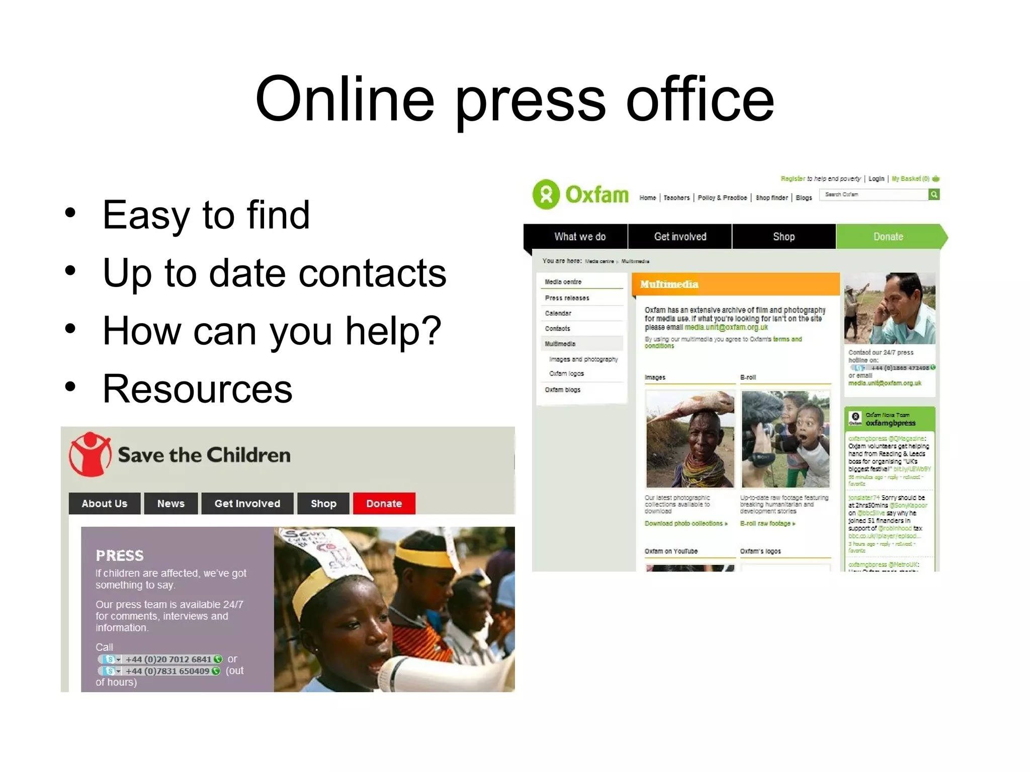 Online press office
• Easy to find
• Up to date contacts
• How can you help?
• Resources
