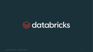 ©2022 Databricks Inc. — All rights reserved
 