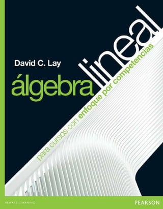 Álgebra lineal para cursos con enfoques por competencias David C. Lay