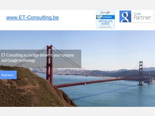 Google – Confidentiel et exclusif
www.ET-Consulting.be
 
