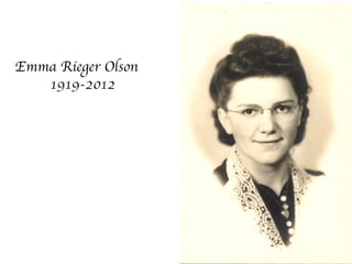 Emma Rieger Olson
   1919-2012
 