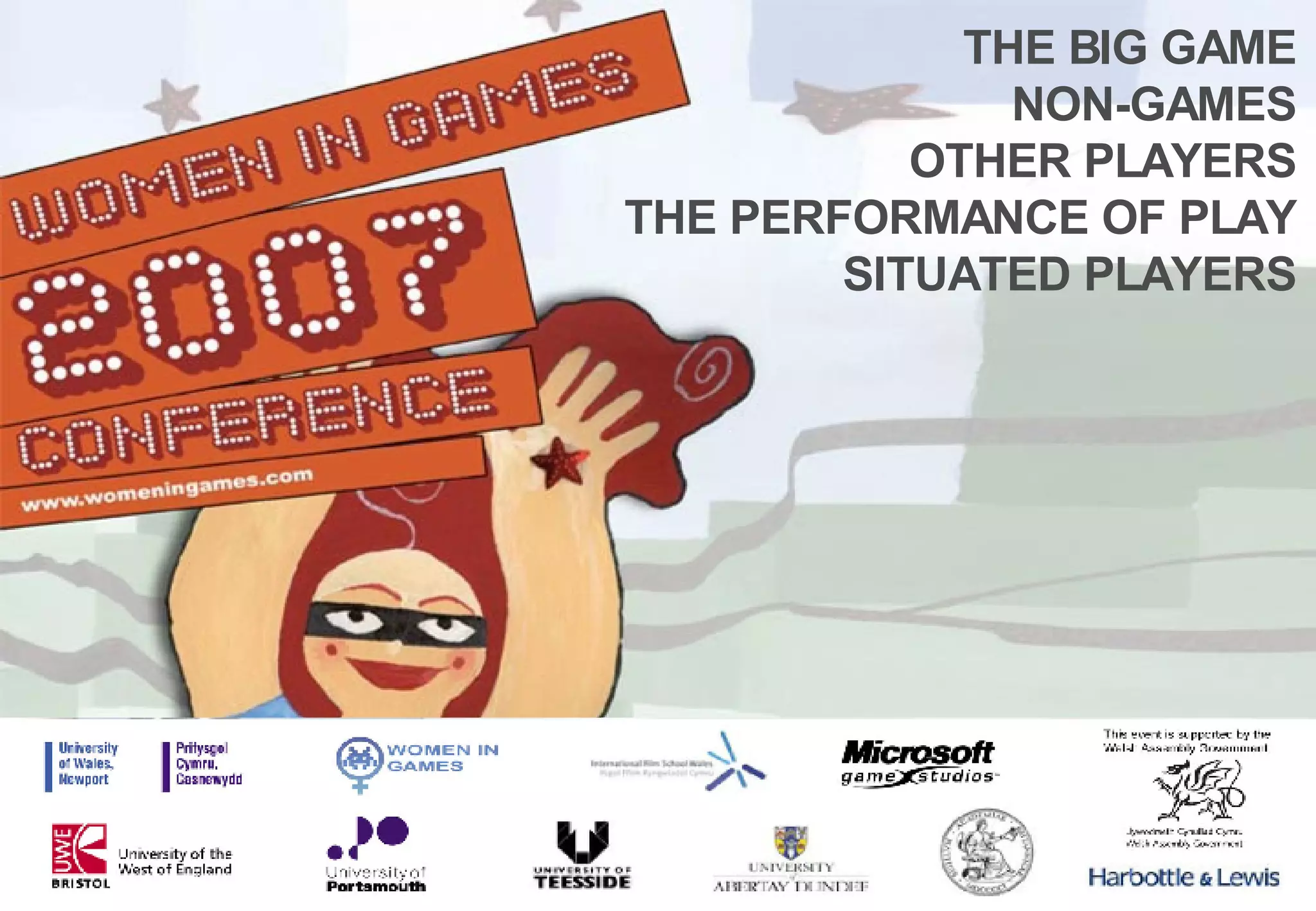 THE BIG GAME THE BIG GAME NON-GAMES OTHER PLAYERS THE PERFORMANCE OF PLAY SITUATED PLAYERS 