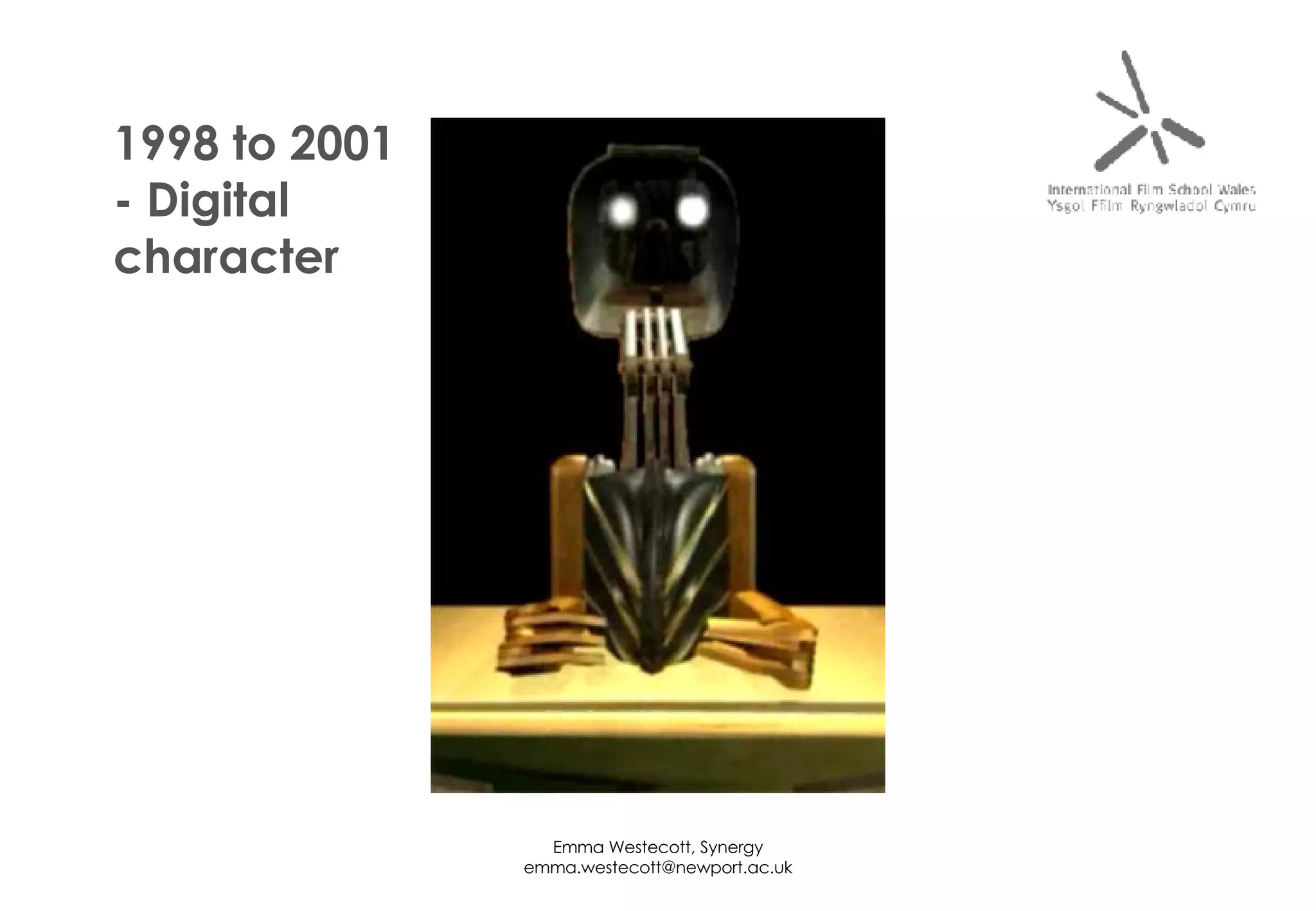 1998 to 2001  - Digital  character 