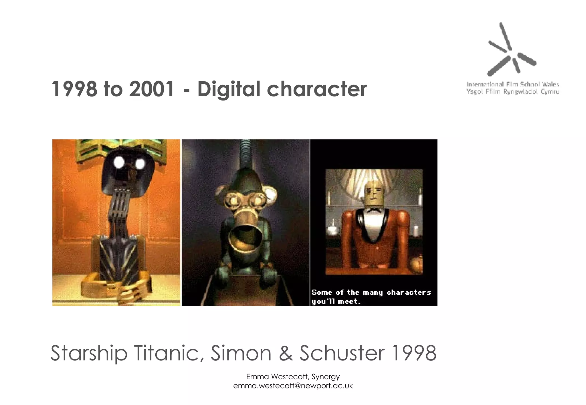 Starship Titanic, Simon & Schuster 1998 1998 to 2001 - Digital character 