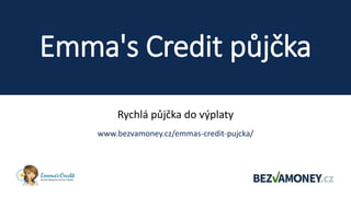 Emma's Credit půjčka
Rychlá půjčka do výplaty
www.bezvamoney.cz/emmas-credit-pujcka/
 