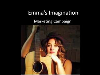 Emma’s Imagination Marketing Campaign  