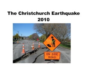 The Christchurch Earthquake
            2010
 