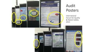 Audit
Posters
International
Forum for Quality
& Patient Safety
2013
 