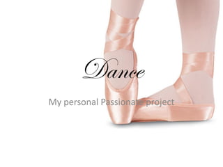 Dance
My personal Passionate project
 