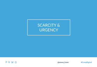 40
@emma_travo #CampDigital
SCARCITY &
URGENCY
 