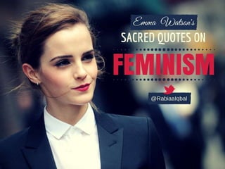 Emma Watson’s sacred quotes on “FEMINISM”.
 