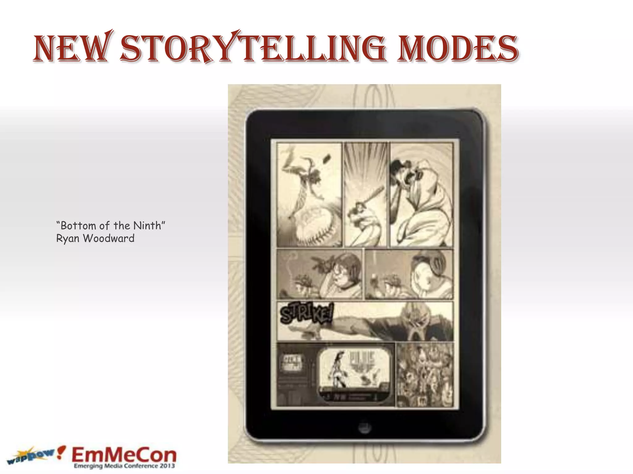 New Storytelling Modes
“Bottom of the Ninth”
Ryan Woodward
 