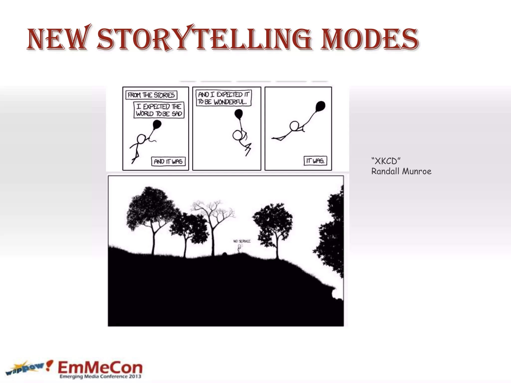 New Storytelling Modes
“XKCD”
Randall Munroe
 