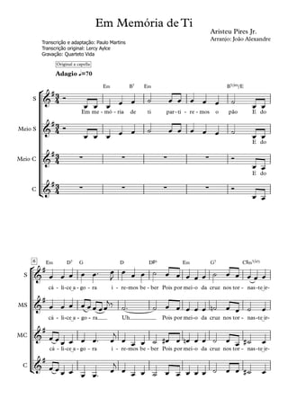 E‹ B7 E‹ B7(b9)/E
q
E‹
_
D7 G D D©º E‹ G7 C©‹7(b5)
_
_ _
_ _
3
4
3
4
3
4
3
4
Transcrição e adaptação: Paulo Martins
Transcrição original: Lercy Aylce
Gravação: Quarteto Vida