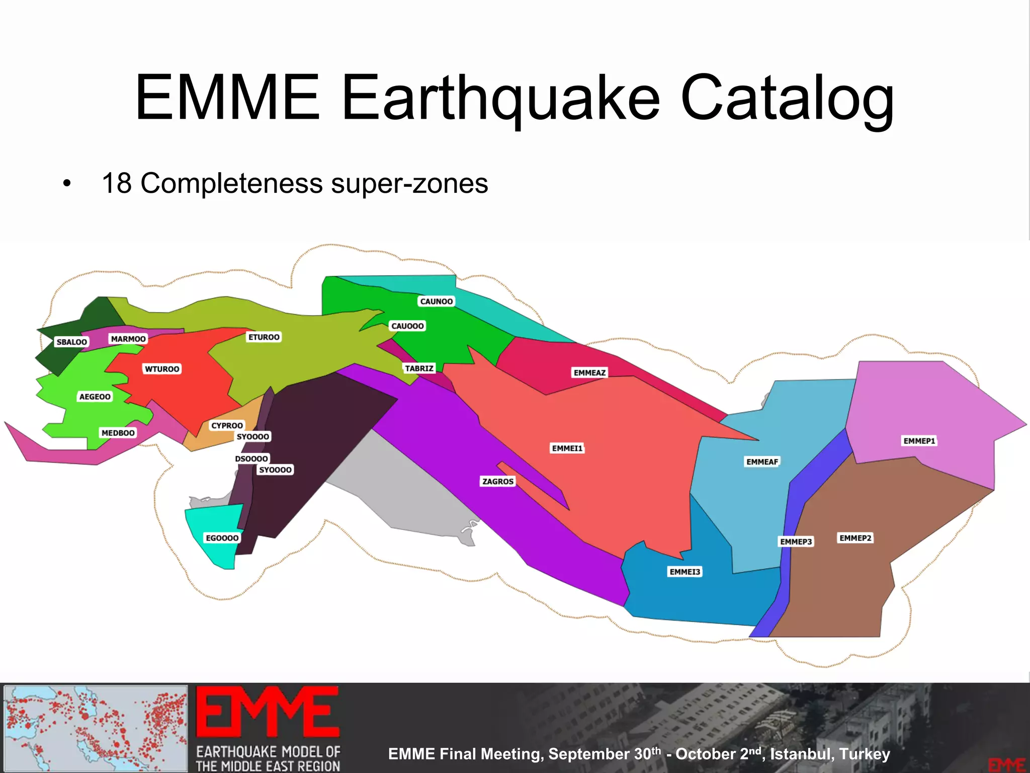 EMME Earthquake Catalog
• 18 Completeness super-zones
 