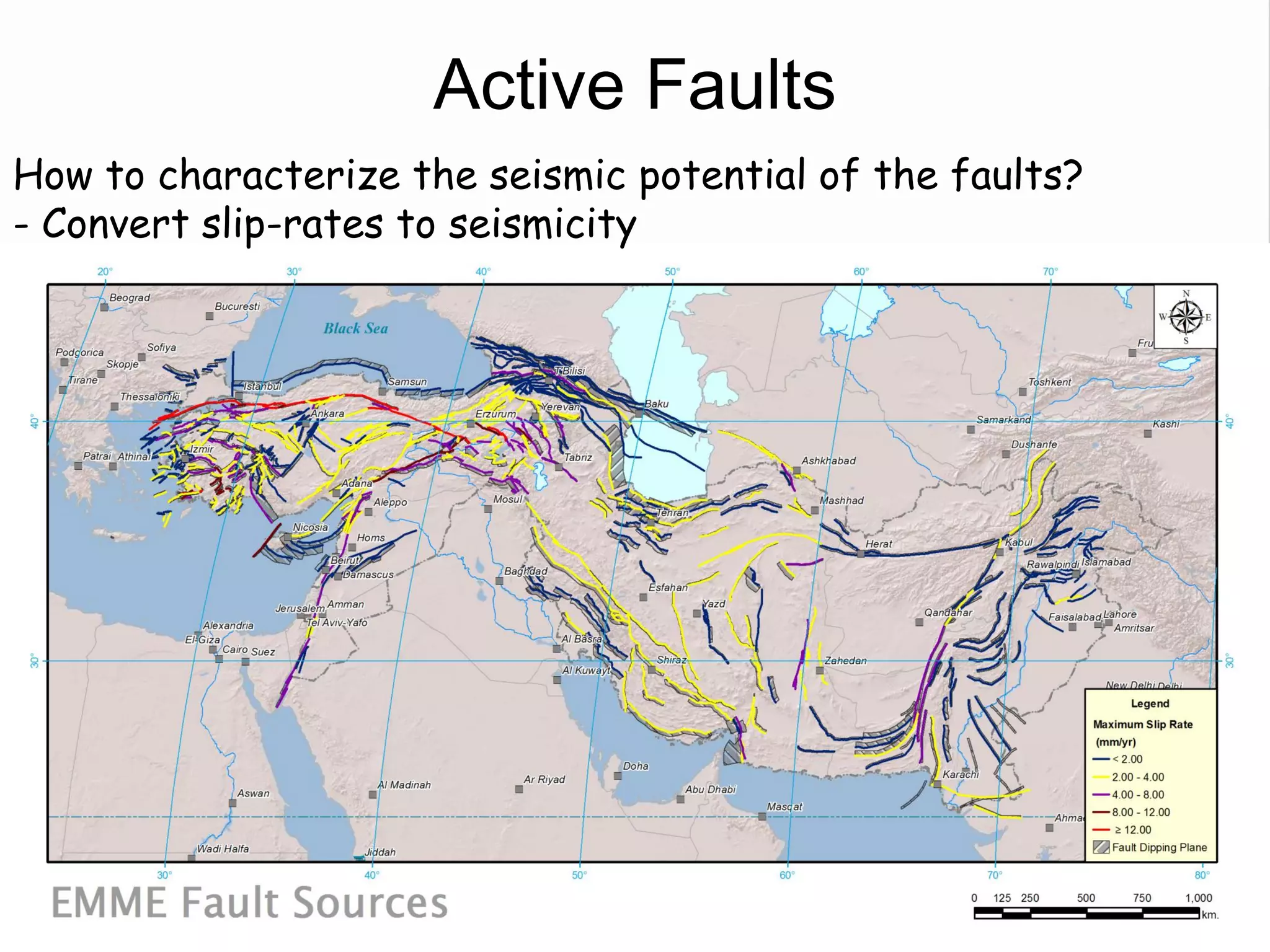 Active Faults
How to characterize the seismic potential of the faults?
- Convert slip-rates to seismicity
 