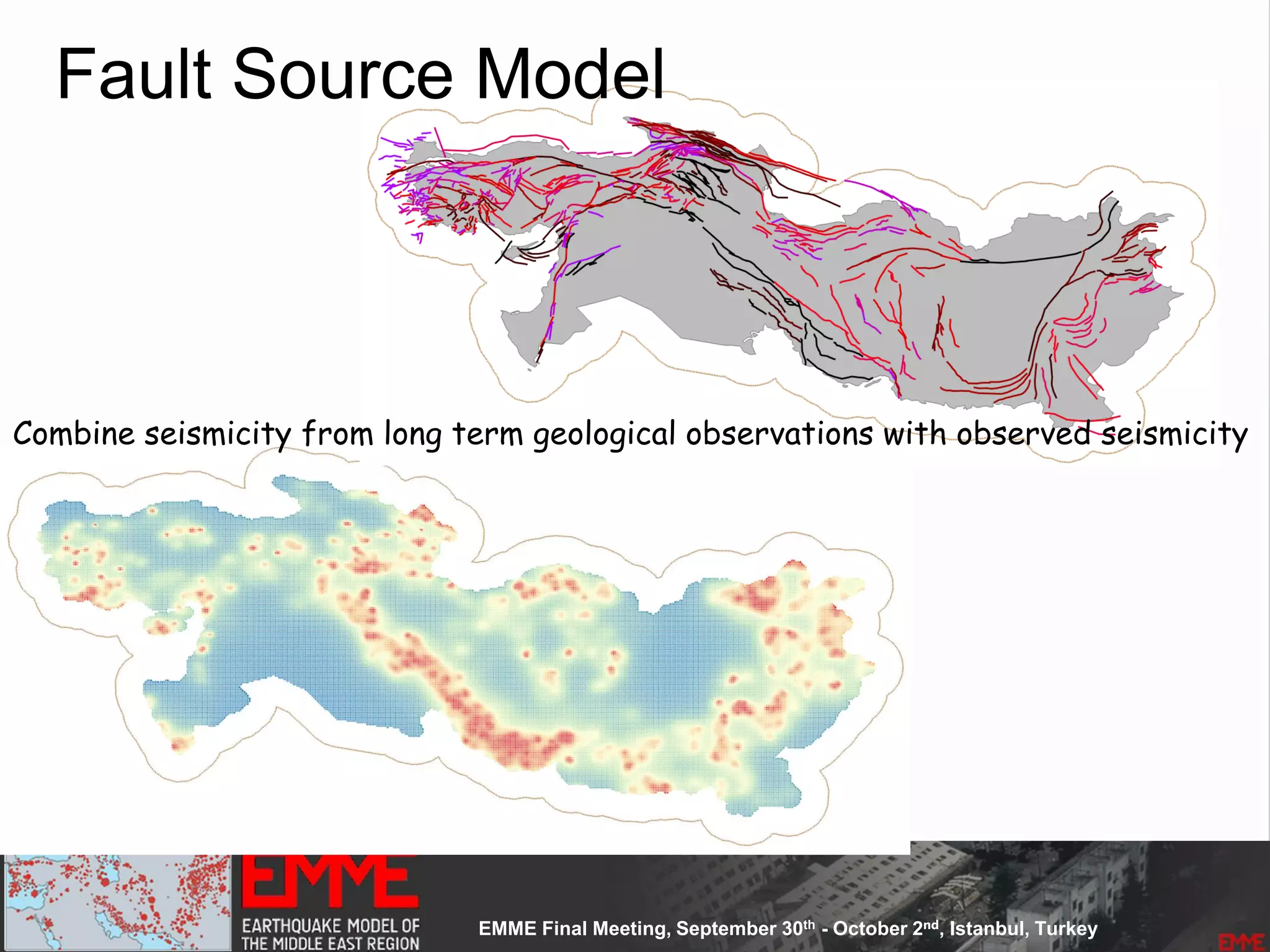 Fault Source Model
Combine seismicity from long term geological observations with observed seismicity
 
