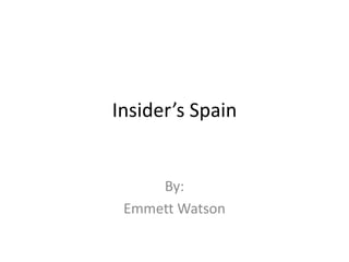 Insider’s Spain By: Emmett Watson 