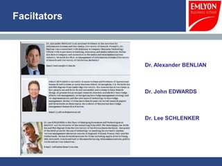 Faciltators



              Dr. Alexander BENLIAN



              Dr. John EDWARDS



              Dr. Lee SCHLENKER
 
