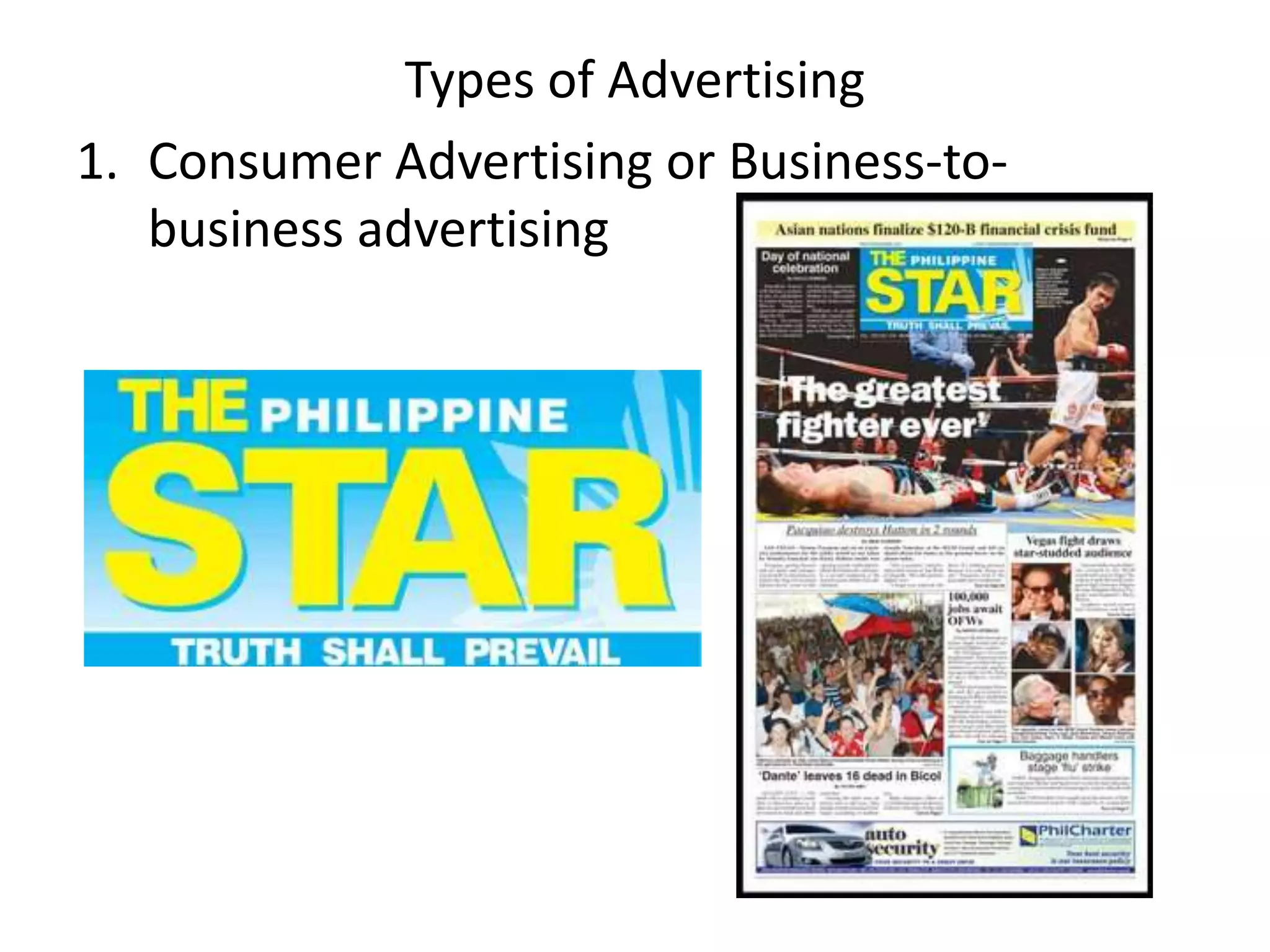 Types of Advertising
1. Consumer Advertising or Business-to-
   business advertising
 