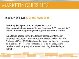 Develop Prospect and Competitor Lists How do you find your competitors or develop a B2B prospect list? Do you thumb throug...
