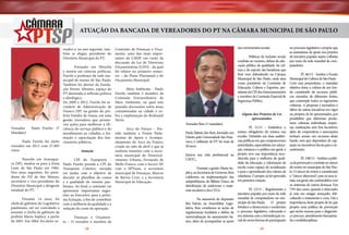 ATUAÇÃO DA BANCADA DE VEREADORES DO PT NA CÂMARA MUNICIPAL DE SÃO PAULO
Comissão de Finanças e Orçamento, uma das mais importantes da CMSP, em razão da
discussão da Lei de Diretrizes
	
Formado em filosofia Orçamentárias (LDO) - da qual
e mestre em ciências políticas, foi relator no primeiro semesFiorilo é professor da rede mu- tre -, do Plano Plurianual e do
nicipal de ensino de São Paulo. Orçamento Municipal.
Também foi diretor da FundaMeio Ambiente - Paulo
ção Perseu Abramo, espaço do 	
PT destinado à reflexão política Fiorilo também é membro da
Comissão Extraordinária de
e ideológica.
De 2009 a 2012, Fiorilo foi se- Meio Ambiente, na qual tem
cretário de Administração de pautado discussões sobre áreas
Osasco (SP) na gestão do pre- contaminadas na cidade e sofeito Emídio de Souza, em uma bre a implantação do Rodoanel
gestão inovadora que promo- Norte.
veu ações para melhorar a efiArco do Futuro – Preciência do serviço público e do 	
atendimento ao cidadão, a for- side também a Frente Parlamação e capacitação dos fun- mentar de Apoio e Acompanhamento do Arco do Futuro,
cionários públicos.
criada no mês de abril e que já
realizou reuniões com o secreAtuação
tário municipal de Desenvol	
CPI do Transporte - vimento Urbano, Fernando de
Paulo Fiorilo preside a CPI do Mello Franco, com o Secovi-SP,
Transporte Coletivo, iniciada com a SPTrans, o secretário
em junho com o objetivo de municipal de Finanças, Marcos
discutir as planilhas de custos de Barros Cruz, e a Secretaria
e a qualidade do sistema pau- Municipal de Educação.
listano. Ao final, a comissão vai
apresentar importantes sugestões ao Executivo para a próxima licitação, a fim de contribuir
com a melhoria da qualidade e a
redução do custo da operação.

dos movimentos sociais.
	
	
Políticas de inclusão social,
combate ao racismo, defesa da educação pública de qualidade, da cultura e do esporte são bandeiras que
Reis vem defendendo na Câmara
Municipal de São Paulo, onde atua
como presidente da Comissão de
Educação, Cultura e Esportes, presidente da CPI dos Estacionamentos
e membro da Comissão Especial de
Segurança Pública.

reador e, no ano seguinte, também se elegeu presidente do
Diretório Municipal do PT.

Vereador
Paulo Fiorilo- 2°
Mandato)
	
	
Paulo Fiorilo foi eleito
vereador em 2012 com 27.805
votos.
	
Nascido em Araraquara (SP), mudou-se para a Zona
Leste de São Paulo em 1984.
Nos anos seguintes, foi presidente do DZ de São Mateus,
secretário e vice-presidente do
Diretório Municipal e dirigente
estadual do PT.

	
Durante 14 anos, foi
chefe de gabinete do Legislativo
paulistano, até ser convidado a
assumir a chefia de gabinete da
prefeita Marta Suplicy, a partir 	
Finanças e Orçamende 2003. Em 2004, foi eleito ve- to – O vereador é membro da
18

Alguns dos Projetos de Lei
apresentados
Vereador Reis (1º mandato)
Paulo Batista dos Reis, formado em
Direito pela Universidade São Francisco, é militante do PT há mais de
20 anos.
Iniciou sua vida profissional na
CMTC,.

	
PL 11/13 – Estabelece o
ensino obrigatório de música nas
escolas. Debatido em duas audiências públicas em que compareceram
autoridades, especialistas em educação, músicos e o público em geral, o
projeto teve sua importância reconhecida para a melhoria da qualidade da educação, a valorização da
escola como espaço de socialização
e para o aprendizado dos valores da
cidadania. O projeto já foi aprovado
em primeira votação.

	
Durante a gestão Marta Suplicy, na Secretaria de Governo, Reis
colaborou na implementação das
subprefeituras, do Bilhete Único, da
distribuição de uniformes e mate	
PL 12/13 – Regulamenta a
riais escolares e dos CEUs.
iniciativa popular por meio da rede
	
Na assessoria do deputado mundial de computadores no muRui Falcão, na Assembleia Legis- nicípio de São Paulo.	 O projeto
lativa, Reis coordenou as ações de fortalece a democracia e moderniza
regularização fundiária e defesa da o processo legislativo, colocando-o
universalização do saneamento bá- em sintonia com a reivindicação sosico, além de acompanhar as ações cial de novas formas de participação
19

no processo legislativo e propõe que
as assinaturas de apoio aos projetos
de iniciativa popular sejam colhidas
por meio da rede mundial de computadores.
	
PL 46/13 – Institui o Fundo
Municipal de Cultura de São Paulo
Com essa propositura, o mandato
objetiva dotar a cultura de um fundo constituído de recursos públicos oriundos de diferentes fontes,
que contemple todos os segmentos
culturais. A proposta é inovadora e
difere de outras iniciativas em vigor
ou projetos de lei apresentados, por
possibilitar que diferentes produtores culturais individuais, empresas, instituições sem fins lucrativos,
além de cooperativas e associações
tenham acesso aos recursos desse
fundo, sem que dependam de captação ou incentivos fiscais para o investimento.
	
PL 108/13 – Institui a política de prevenção e combate ao câncer
de ovário no município de São Paulo. O câncer de ovário é considerado
o “câncer silencioso”, pois os seus sinais, em geral, são confundidos com
os sintomas de outras doenças. Em
75% dos casos, quando é detectado,
já está em estágio avançado, dificultando o tratamento e cura. Daí a
importância deste projeto de lei que
propõe uma política de prevenção
que inclui exames para o diagnóstico precoce, atendimento humanizado e multidisciplinar.

 