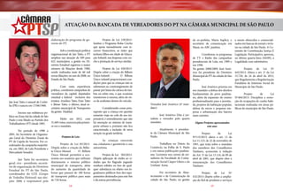 ATUAÇÃO DA BANCADA DE VEREADORES DO PT NA CÂMARA MUNICIPAL DE SÃO PAULO
	
Projeto de Lei 139/2013Institui o Programa Bolsa Creche
que apoia mensalmente com re	
Sob a coordenação política cursos financeiros, as mães que
organizacional de Jair Tatto, o PT tenham filhos em idade de Educaampliou sua atuação de 509 para ção Infantil, nas despesas com cre622 municípios; a gestão no Di- che e prestação de serviço similar.
retório Estadual registrou o maior
Projeto de Lei 420/2013número de filiações desde 1980, 	
sendo realizadas mais de 60 mil Dispõe sobre a criação do Bilhete
O Bilhete
novas filiações, no ano de 2008, no Ùnico Infantil -	
Único infantil proporcionará conEstado de São Paulo.
dições para que as crianças não se
	
Com vasta experiência submetam ao constrangimento de
política, coordenou campanhas de passar por baixo da catraca do ônivereadores da capital, deputados bus ou sobre esta, o que ocasiona
estadual e federal - inclusive dos transtornos à mesma, além do risirmãos: Arselino Tatto, Enio Tatto co de acidentes dentro do veículo.
e Jilmar Tatto, o último, atual seConsiderando como prescretário municipal de Transportes 	
suposto que a criança em questão
da gestão Haddad.
somente viaja no colo de seu res	
Eleito em 2012, com ponsável, é entendimento que não
31.685 votos, exercerá pela primei- há oneração ao sistema de transporte urbano e, portanto não fica
ra vez o mandato.
caracterizada a inclusão de nova
isenção na grade tarifária;
Projetos de Leis:
	
As crianças exercerão
	
Projeto de Lei 85/2013- sua cidadania e garantirão a sua
Dispõe sobre a criação do Bilhe- autoestima.
te Único Mensal - 	 O Bilhete
Projeto de Lei 583/2013Único Mensal permitirá a eco- 	
nomia aos usuários que utilizam Dispõe aplicação de multa ao cidiariamente o sistema público dadão que for flagrado jogando
municipal de transporte, além resíduos sólidos ou lixo de qualdo aumento da quantidade de quer substância ou objeto nos lohoras que passará de 180 horas gradouros públicos fora dos equide transporte público para mais pamentos destinados para este fim
de 720 horas.
e dá outras providências
elaboração do programa de governo do PT.

Jair José Tatto é natural de Corbélia (PR) e nasceu em 17/06/1968.
	
Iniciou sua militância política na Zona Sul da cidade de São
Paulo e está filiado ao Partido dos
Trabalhadores (PT) desde 1985.
	
No período de 1998 a
2001, foi Secretário de Organização Geral do Diretório Zonal do
PT de Capela do Socorro. Foi coordenador da campanha majoritária, em 2002, de Lula Presidente e
Mercadante Senador.
	
Jair Tatto foi secretário
geral, vice - presidente, secretário de organização do Diretório
Estadual do PT de São Paulo,
coordenador do GTE (Grupo
de Trabalho Eleitoral) nas eleições 2006 e responsável pela

14

da ex-prefeita, Marta Suplicy, e
secretário de comunicação em
Mauá, no ABC paulista.
	
Coordenou os programas
de TV e Rádio das campanhas
presidenciais de Lula, em 1989 e
em 1998.
Na gestão 2008/2009, José Américo foi presidente do Diretório
Municipal do PT da cidade de São
Paulo.
	
José Américo prioriza em
seu mandato a defesa dos direitos
fundamentais do povo paulistano, além da expansão do ensino
profissionalizante para a juventuVereador José Américo (4º man- de, projetos de habitação popular,
dato)defesa da micro e pequena empresa e urbanização dos bairros
	
José Américo Dias é jor- mais carentes.
nalista e vereador pelo quarto
mandato.
Alguns Projetos apresentados
este ano:
	
Atualmente, é presidente da Câmara Municipal de São 	 Projeto
de
Lei
Paulo.
Nº115/2013: altera o art. 12 da
Lei 11.123, de 22 de novembro de
	
Trabalhou no Diário do 1991, que trata sobre o mandato
Comércio, na Folha de S. Paulo dos membros dos Conselheiros
e em outras publicações paulista- Tutelares, acrescenta à redação
nas. Lecionou nos cursos de jor- do Art. 5º da Lei 13.116, de 09 de
nalismo da Faculdade de Comu- abril de 2001, que dispõe obre a
nicação Social Cásper Líbero e da remuneração dos Conselheiros
UniSant´Anna.
Tutelares.
	
Foi secretário de Abas- 	
Projeto de Lei Nº
tecimento e de Comunicação da 432/2013: dispõe sobre a ampliacidade de São Paulo, na gestão ção do Rol de produtos e serviços
15

a serem oferecidos e comercializados em bancas de jornal e revistas na cidade de São Paulo. A Comissão de Constituição, Justiça E
Legislação Participativa aprovou,
na última quarta-feira (04/09), a
Legalidade com substitutivo.
	
Projeto de Lei Nº
445/2013: Altera o art. 2º da Lei
15.720, de 24 de abril de 2013,
que Regulamenta a Regularização
Fundiária de Interesse Social do
Município de São Paulo.
	 Projeto
de
Lei
Nº484/2013: Disciplina a remoção de ocupações de cunho habitacionais realizadas em áreas públicas do município de São Paulo.

 