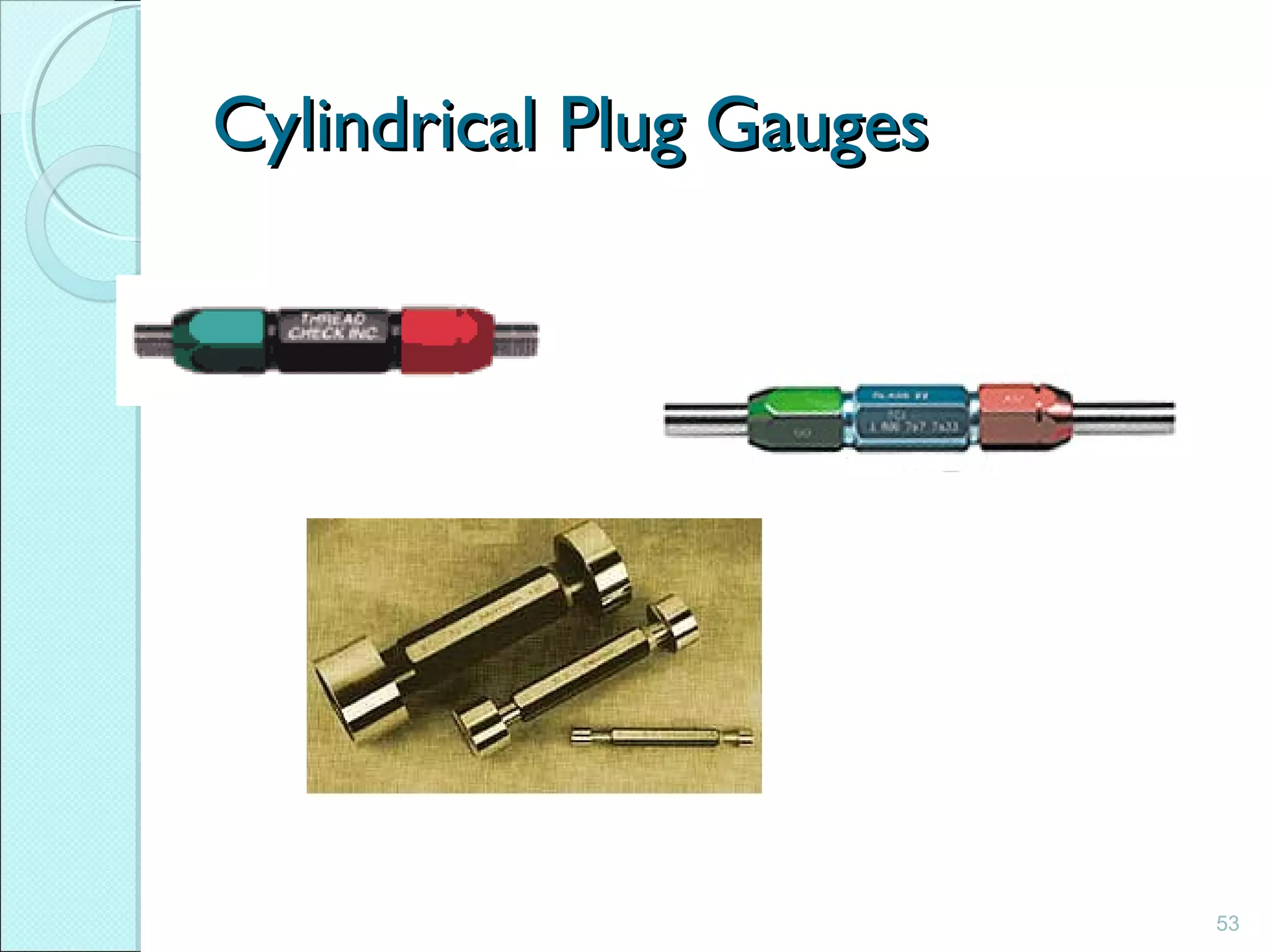 53
Cylindrical Plug GaugesCylindrical Plug Gauges
 
