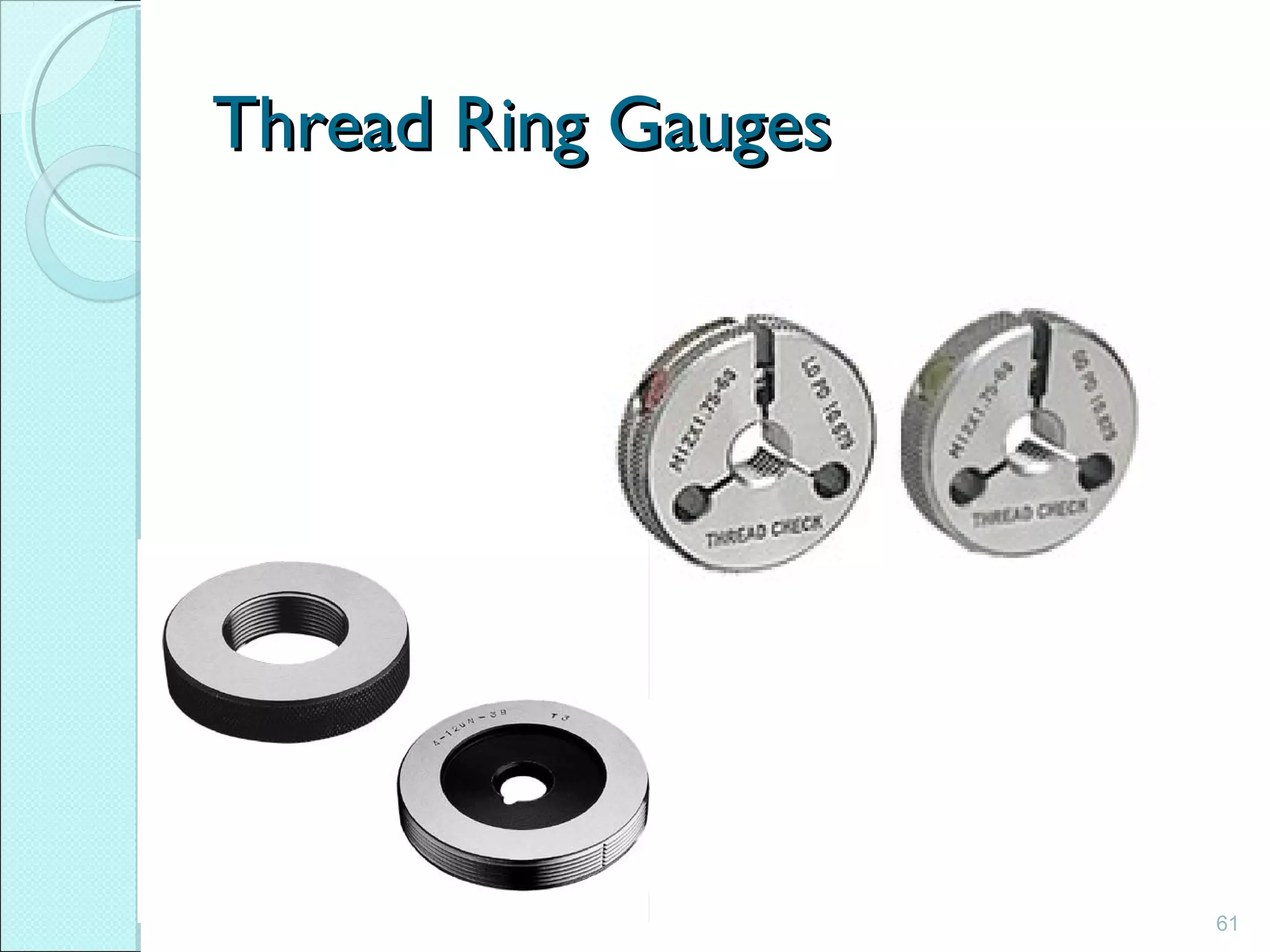 61
Thread Ring GaugesThread Ring Gauges
 