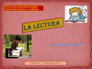 INSTITUTO DE EDUCACION SUPERIOR
TECNOLOGICO PUBLICO «LA MERCED»




                                         TUNCAR HUAROC MARINEZ




                       La Merced _ chanchamayo 2011
 