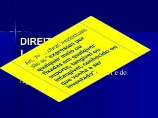 DIREITOS AUTORAIS   Lei n o  9.610/98 Dispõe sobre os direitos do autor e do registro. 