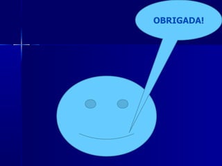 OBRIGADA! 