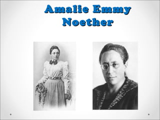 Amalie Emmy
  Noether
 