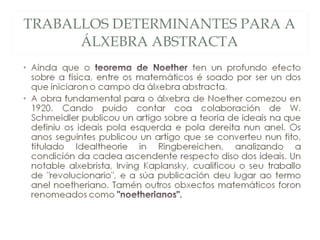 TRABALLOS DETERMINANTES PARA A ÁLXEBRA ABSTRACTA 