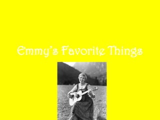 Emmy’s Favorite Things 