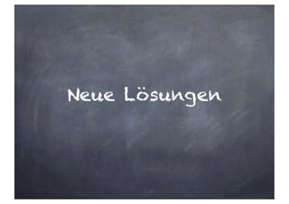 Neue Lösungen
 