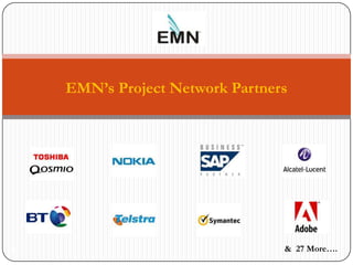 EMN’s Project Network Partners




6                                & 27 More….
 