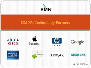 EMN’s Technology Partners




8                               & 42 More….
 