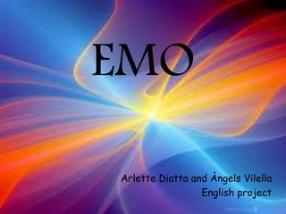 EMO 
Arlette Diatta and Àngels Vilella 
English project 
 