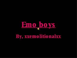 Emo boys By, xxemolitionalxx 
