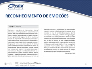 IHM - Interface Homem Máquina
Profª. Janynne L. S. Gomes
23
RECONHECIMENTO DE EMOÇÕES
 
