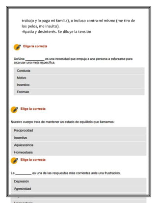 trabajo y lo paga mi familia), o incluso contra mí mismo (me tiro de
los pelos, me insulto).
·Apatía y desinterés. Se diluye la tensión
 