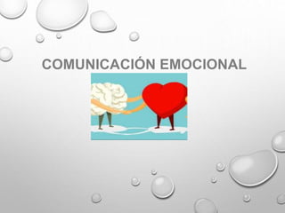 COMUNICACIÓN EMOCIONAL
 