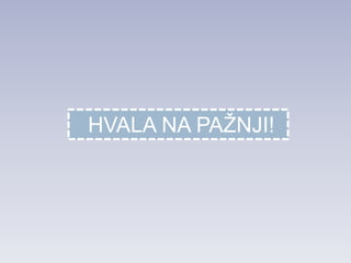 HVALA NA PAŽNJI!
 