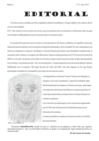 EDITORIAL
Página 2 Nº 5- Junio 2015
Mª del Carmen Fernández
Vivimos en una sociedad convulsa, trepidante, donde la inmedia...