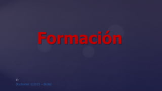 Formación
 