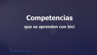 Competencias
que se aprenden con bici
 
