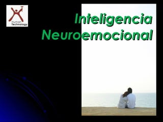 InteligenciaInteligencia
NeuroemocionalNeuroemocional
11
 